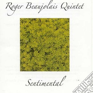 Roger Beaujolais Quintet - Sentimental cd musicale di Roger beaujolais quintet