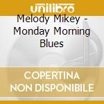 Melody Mikey - Monday Morning Blues cd