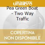 Pea Green Boat - Two Way Traffic cd