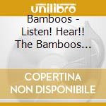 Bamboos - Listen! Hear!! The Bamboos Live!!! cd musicale di BAMBOOS