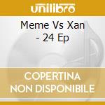 Meme Vs Xan - 24 Ep cd