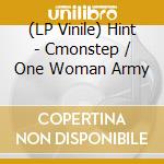 (LP Vinile) Hint - Cmonstep / One Woman Army vinile
