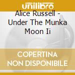 Alice Russell - Under The Munka Moon Ii cd musicale di RUSSELL ALICE
