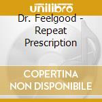 Dr. Feelgood - Repeat Prescription cd