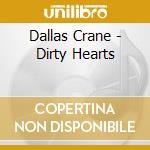 Dallas Crane - Dirty Hearts cd