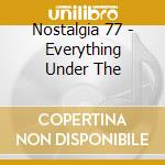 Nostalgia 77 - Everything Under The cd musicale di NOSTALGIA 77