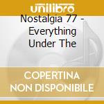 Nostalgia 77 - Everything Under The cd