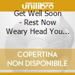 Get Well Soon - Rest Now Weary Head You Will Get Well Soon cd