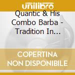 Quantic & His Combo Barba - Tradition In Transition cd