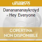 Dananananaykroyd - Hey Everyone cd