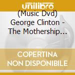 (Music Dvd) George Clinton - The Mothership Connection cd