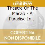 Theatre Of The Macab - A Paradise In Flesh & Bl cd