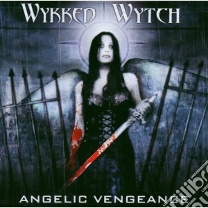 Wykked Wytch - Angelic Vengeance cd musicale di Wytch Wykked