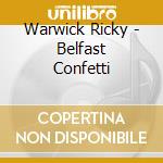 Warwick Ricky - Belfast Confetti cd musicale di Ricky Warwick