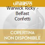 Warwick Ricky - Belfast Confetti cd