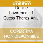 Denise Lawrence - I Guess Theres An End To Everything cd