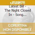 Latest Bill - The Night Closed In - Song Noir cd