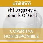 Phil Baggaley - Strands Of Gold cd