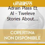 Adrain Plass Et Al - Tweleve Stories About Angels cd musicale di Adrain Plass Et Al