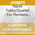 Hayes Tubby/Quartet - For Members Only