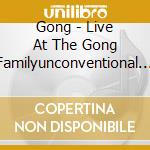 Gong - Live At The Gong Familyunconventional Ga (2 Cd) cd musicale
