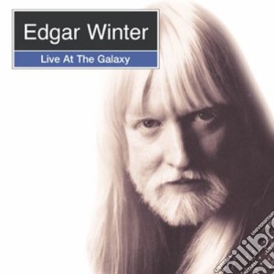 Edgar Winter - Live At The Galaxy cd musicale di Edgar Winter