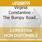 Virginia Constantine - The Bumpy Road To Love cd