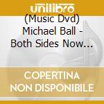 (Music Dvd) Michael Ball - Both Sides Now Live In London (Dvd+Cd) cd