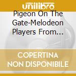 Pigeon On The Gate-Melodeon Players From East Angl - Pigeon On The Gate-Melodeon Players From East Angl cd