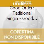 Good Order: Taditional Singin - Good Order: Traditional Singin cd