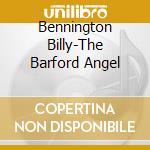 Bennington Billy-The Barford Angel cd musicale di Terminal Video