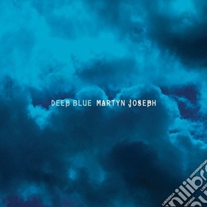 Martyn Joseph - Deep Blue cd musicale di Martyn Joseph