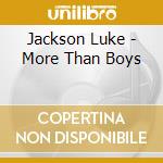 Jackson Luke - More Than Boys cd