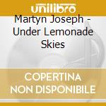 Martyn Joseph - Under Lemonade Skies cd