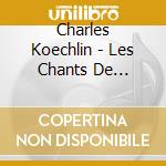 Charles Koechlin - Les Chants De Nectaire, Op.198 cd musicale