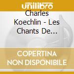 Charles Koechlin - Les Chants De Nectaire, Op.198 cd