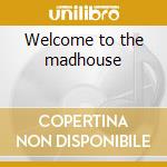 Welcome to the madhouse cd
