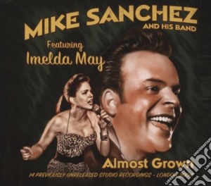 Mike Sanchez & Imelda May - Almost Grown cd musicale di Mike Sanchez & Imelda May
