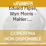 Eduard Flipse, Wyn Morris - Mahler: Symphonies 8 & 10 (3 Cd) cd