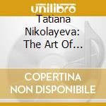 Tatiana Nikolayeva: The Art Of Tatiana Nikolayeva 100Th Anniversary Edition cd
