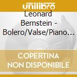 Leonard Bernstein - Bolero/Valse/Piano Concertos 15 And 1 (4 Cd) cd musicale di Leonard Bernstein