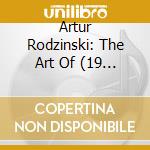 Artur Rodzinski: The Art Of (19 Cd) cd musicale di Artur Rodzinski
