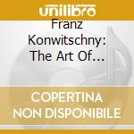 Franz Konwitschny: The Art Of (20 Cd) cd musicale di Franz Konwitschny