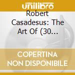 Robert Casadesus: The Art Of (30 Cd) cd