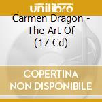 Carmen Dragon - The Art Of (17 Cd) cd