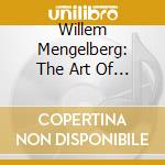 Willem Mengelberg: The Art Of (31 Cd) cd musicale