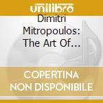 Dimitri Mitropoulos: The Art Of - Live With The New York Philharmonic (19 Cd) cd musicale