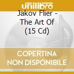 Jakov Flier - The Art Of (15 Cd) cd musicale