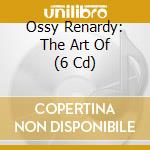 Ossy Renardy: The Art Of (6 Cd) cd