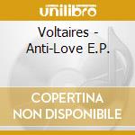 Voltaires - Anti-Love E.P. cd
